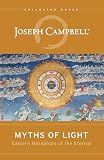 Myths Of Light Eastern Metaphors Of The Eternal The Collected Works Of Joseph Campbell