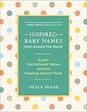 Inspired Baby Names From Around The World 6000 International Names And The Meaning Behind Them