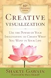 Creative Visualization Use The Power Of Your Imagination To Create What You Want In Your Life