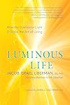Luminous Life: How the Science of Light Unlocks the Art of Living