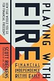 Playing With Fire Financial Independence Retire Early How Far Would You Go For Financial Freedom