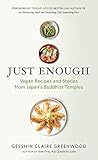 Just Enough Vegan Recipes And Stories From Japans Buddhist Temples