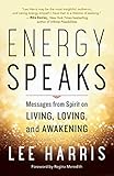 Energy Speaks Messages From Spirit On Living Loving And Awakening