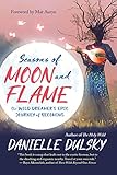 Seasons Of Moon And Flame The Wild Dreamers Epic Journey Of Becoming