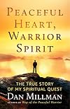 Peaceful Heart, Warrior Spirit: The True Story of My Spiritual Quest