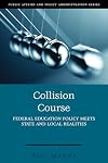 Collision Course: Federal Education Policy Meets State and Local Realities (Public Affairs and Policy Administration Series)
