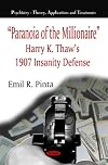 "Paranoia of the millionaire" Harry K. Thaw's 1907 insanity defense