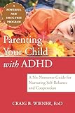 Parenting Your Child With Adhd A Nononsense Guide For Nurturing Selfreliance And Cooperation