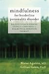 Mindfulness for Borderline Personality Disorder: Relieve Your Suffering Using the Core Skill of Dialectical Behavior Therapy