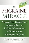 The Migraine Miracle: A Sugar-Free, Gluten-Free, Ancestral Diet to Reduce Inflammation and Relieve Your Headaches for Good