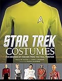 Star Trek: Costumes: Five decades of fashion from the Final Frontier