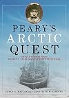 Peary's Arctic Quest: Untold Stories from Robert E. Pearyโs North Pole Expeditions