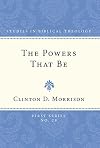 The Powers That Be: Earthly Rulers and Demonic Powers in Romans 13.1-7