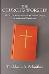 The church's worship : the 1979 American Book of common prayer in a historical perspective