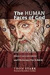 The Human Faces of God: What Scripture Reveals When It Gets God Wrong (And Why Inerrancy Tries To Hide It)