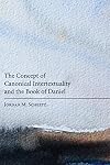 The Concept of Canonical Intertextuality and the Book of Daniel
