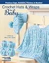 Crochet Hats and Wraps for Baby Leisure Arts #5529