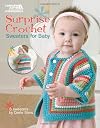 Surprise Crochet Sweaters for Baby Leisure Arts #5565