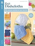 Knit Dishcloths 15 Extremely Easy Designs Inspired By Quilt Blocks Also Includes Knook Instructions
