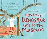 How The Dinosaur Got To The Museum