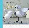 Little Bird, Be Quiet!