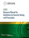 Acsms Resource Manual For Guidelines For Exercise Testing And Prescription Ascms Resource Manual For Guidlies For Exercise Testing And Prescription