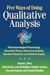 Five Ways of Doing Qualitative Analysis: Phenomenological Psychology, Grounded Theory, Discourse Analysis, Narrative Research, and Intuitive Inquiry