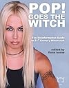Pop! Goes the Witch: The Disinformation Guide to 21st Century Witchcraft (Disinformation Guides) - Fiona Horne