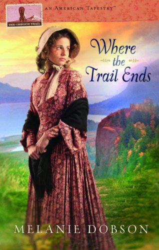 Where the Trail Ends (By: Melanie Dobson) cover