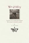 Wm & H'ry: Literature, Love, and the Letters between Wiliam and Henry James (Muse Books)