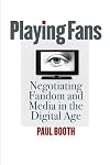 Playing fans : negotiating fandom and media in the digital age
