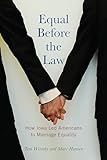 Equal Before The Law How Iowa Led Americans To Marriage Equality Iowa And The Midwest Experience