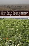 Heart stays country : meditations from the southern Flint Hills