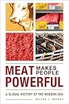 Meat Makes People Powerful: A Global History of the Modern Era