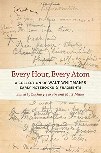 Every Hour, Every Atom of Walt Whitman's Early Notebooks and Fragments book cover