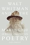 Walt Whitman and the Making of Jewish American Poetry (Iowa Whitman Series)