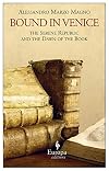 Bound in Venice: The Serene Republic and the Dawn of the Book