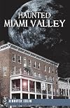 Haunted Miami Valley (Haunted America)