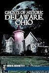 Ghosts of Historic Delaware, Ohio (Haunted America)