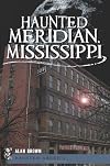 Haunted Meridian, Mississippi (Haunted America)