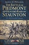 The Battle of Piedmont and Hunter's Raid on Staunton: The 1864 Shenandoah Campaign (Civil War Series)
