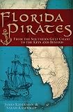 Florida Pirates From The Southern Gulf Coast To The Keys And Beyond