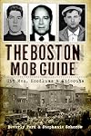 The Boston Mob Guide: Hit Men, Hoodlums & Hideouts (True Crime)