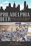 Philadelphia Beer: A Heady History of Brewing in the Cradle of Liberty (American Palate)