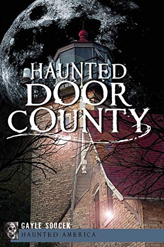 Haunted Door County (By: Gayle Soucek) cover