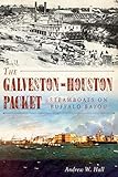 The Galveston-Houston Packet: Steamboats on Buffalo Bayou