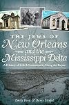The Jews of New Orleans and the Mississippi Delta : a history of life & community along the bayou