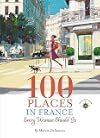 100 Places in France Every Woman Should Go