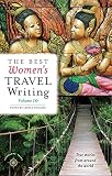 The Best Womens Travel Writing Volume 10 True Stories From Around The World Best Womens Travel Writing 10