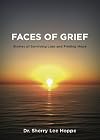 Faces of Grief: Stories of Surviving Loss and Finding Hope